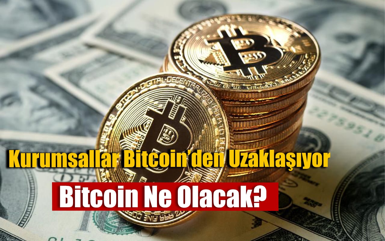 Verilere Göre Kurumsal Yatırımcılar Bitcoin’den Uzaklaşıyor!