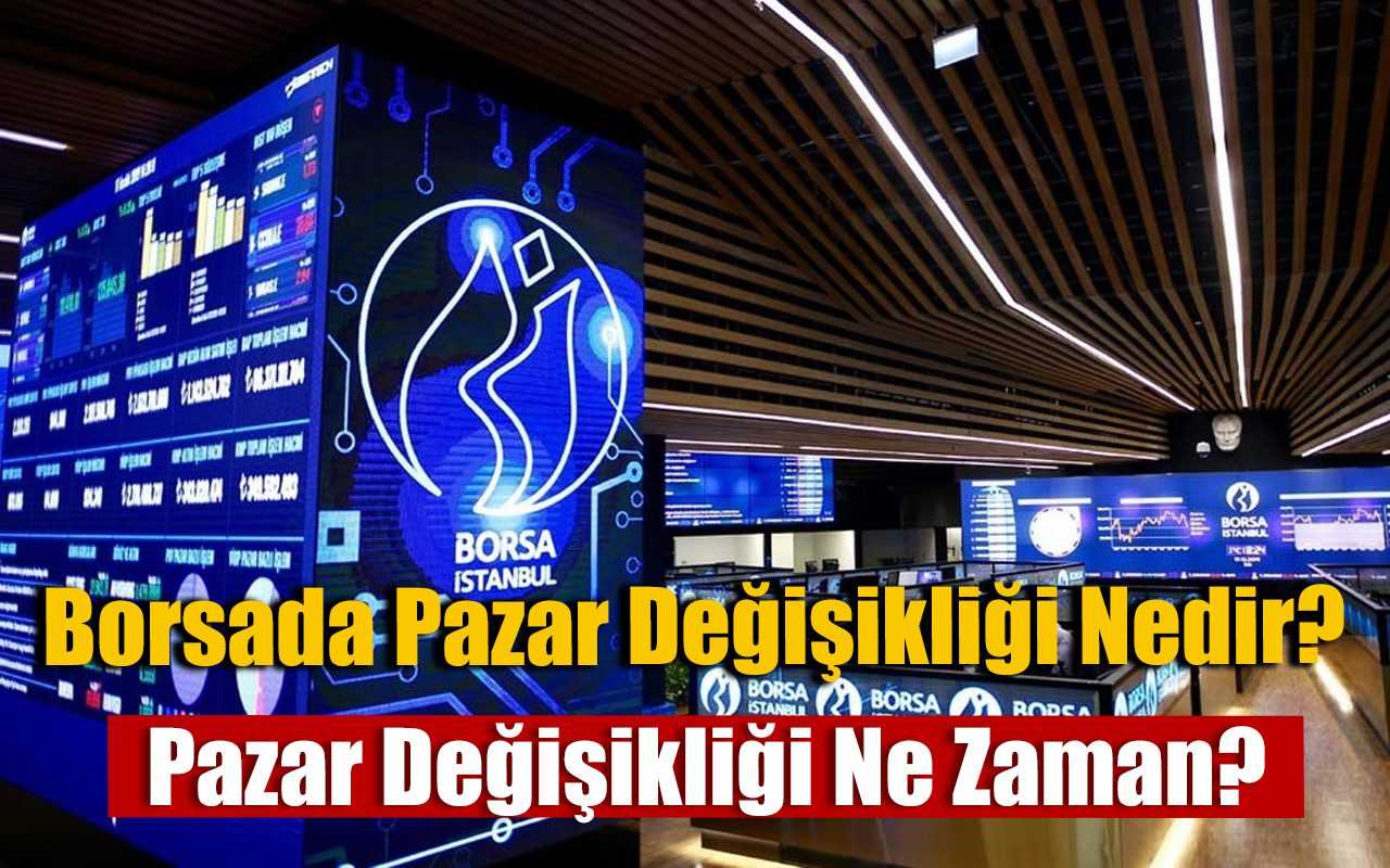 Borsada Pazar Değişikliği Nedir, Pazar Değişikliği Ne Zaman?