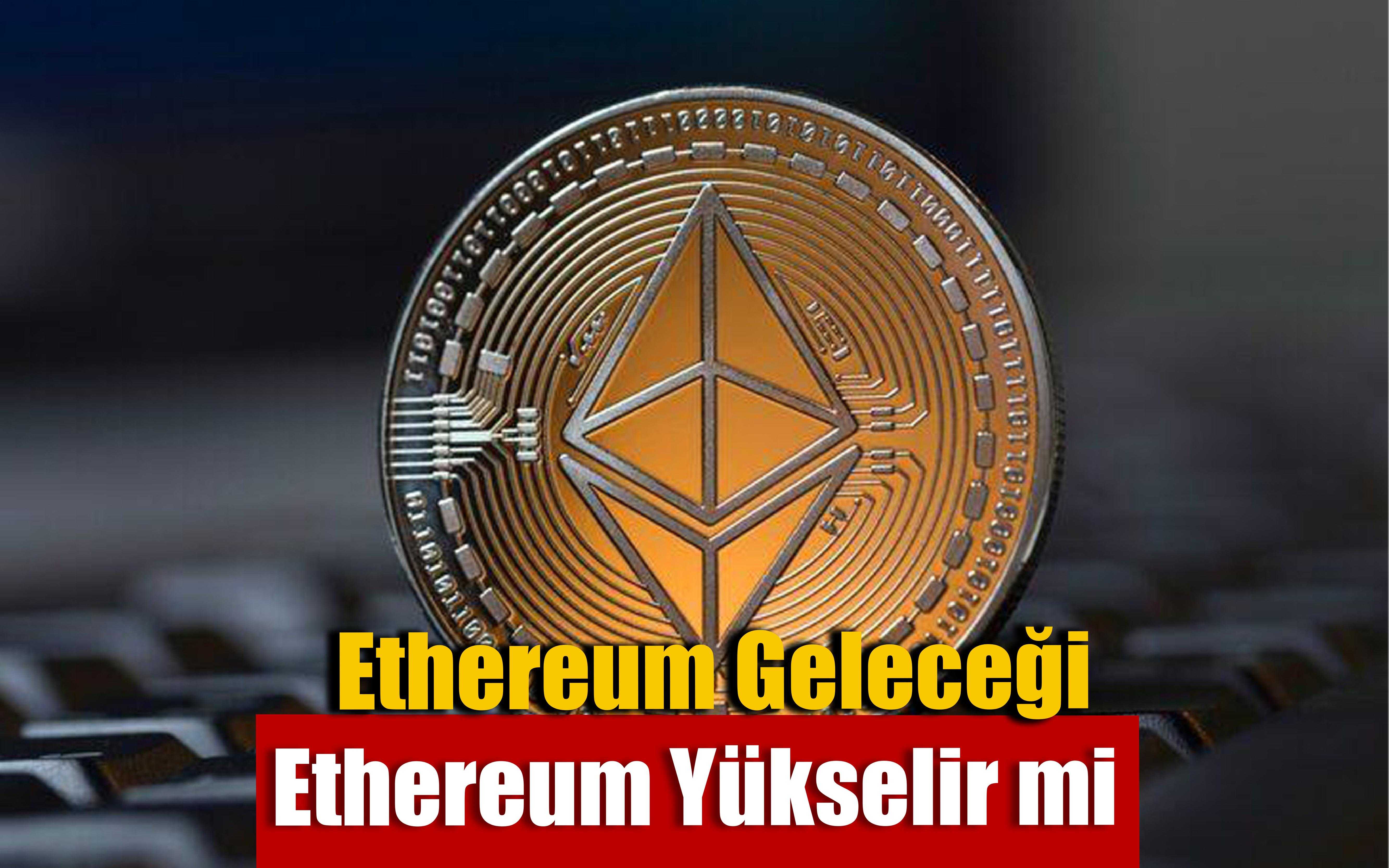 Ethereum Geleceği 2023- 2026, Ethereum  Fiyat Tahminleri, Ethereum Yorumları