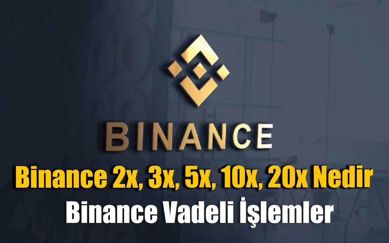 Binance 2x, 3x, 5x, 10x, 20x Nedir? ve Nasıl Kullanılır?