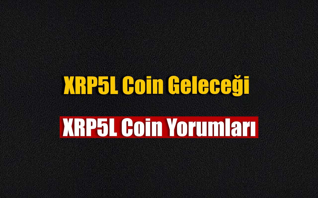 XRP5L Coin Nedir, XRP5L Coin Yorumları