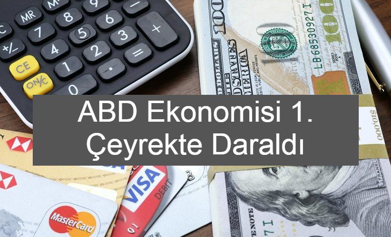 ABD Ekonomisi 1. Çeyrekte Daraldı