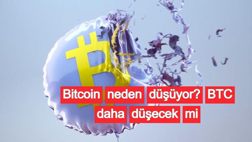 Bitcoin neden düşüyor? BTC daha düşecek mi