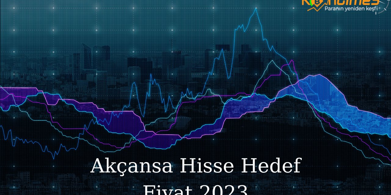 AKÇANSA Hisse Hedef Fiyat 2023 | AKÇANSA Hisse Yorum