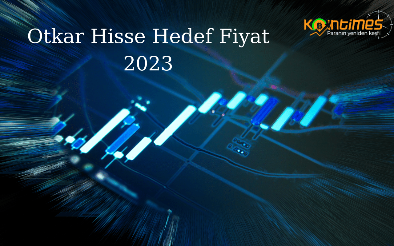 OTKAR Hisse Hedef Fiyat 2023 | OTKAR Yorum |  OTKAR Temettü 2023