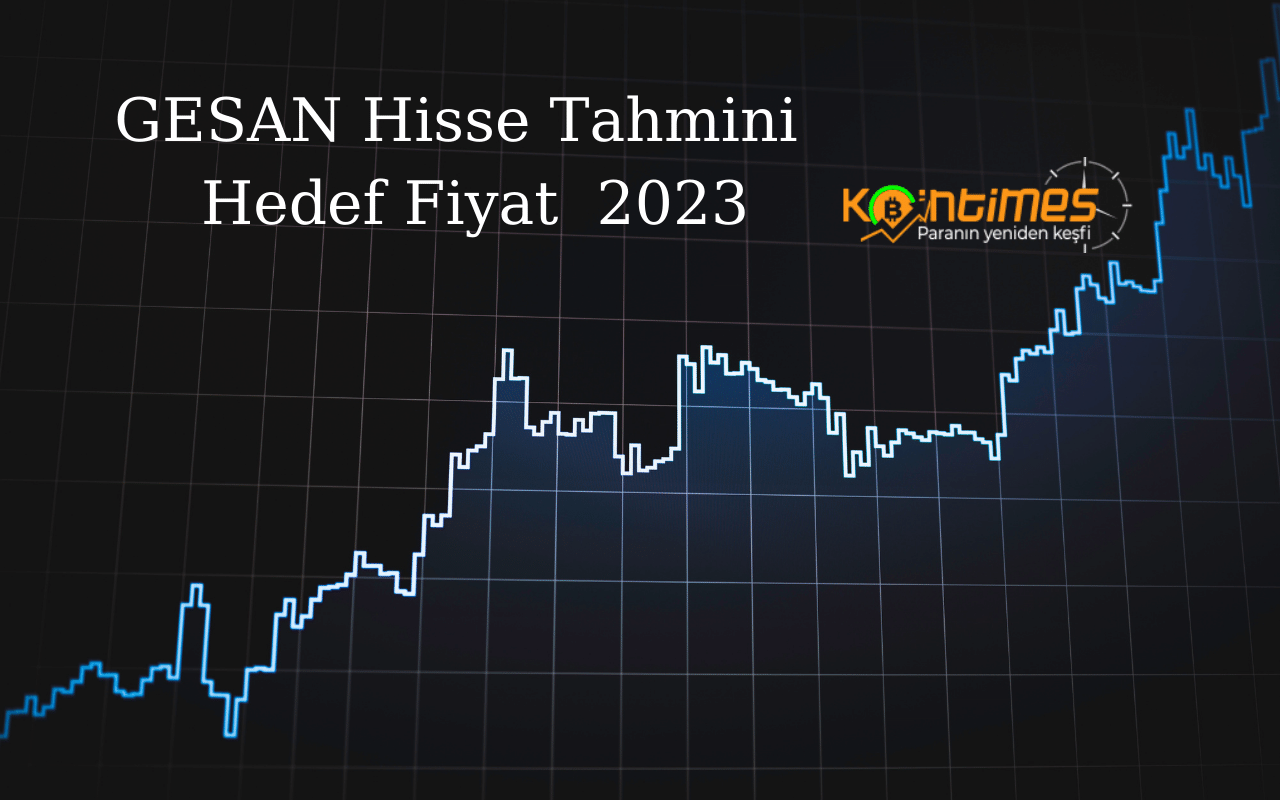 GESAN Hisse Hedef Fiyat 2023, GESAN Yorum - GESAN Temettü 2023