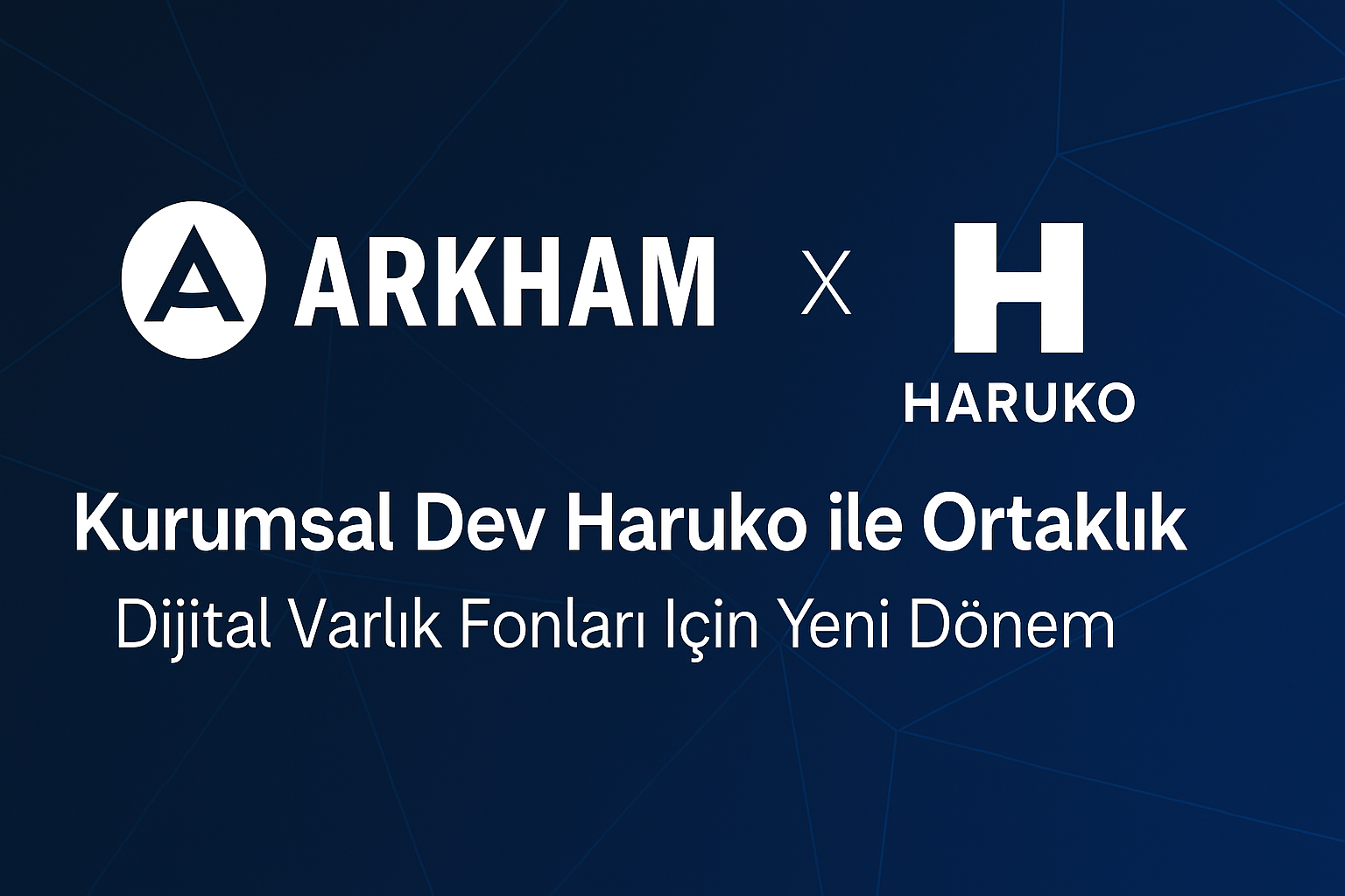 Arkham, Kurumsal Dev Haruko ile Ortaklık Kurdu: Dijital Varlık Fonları İçin Yeni Dönem