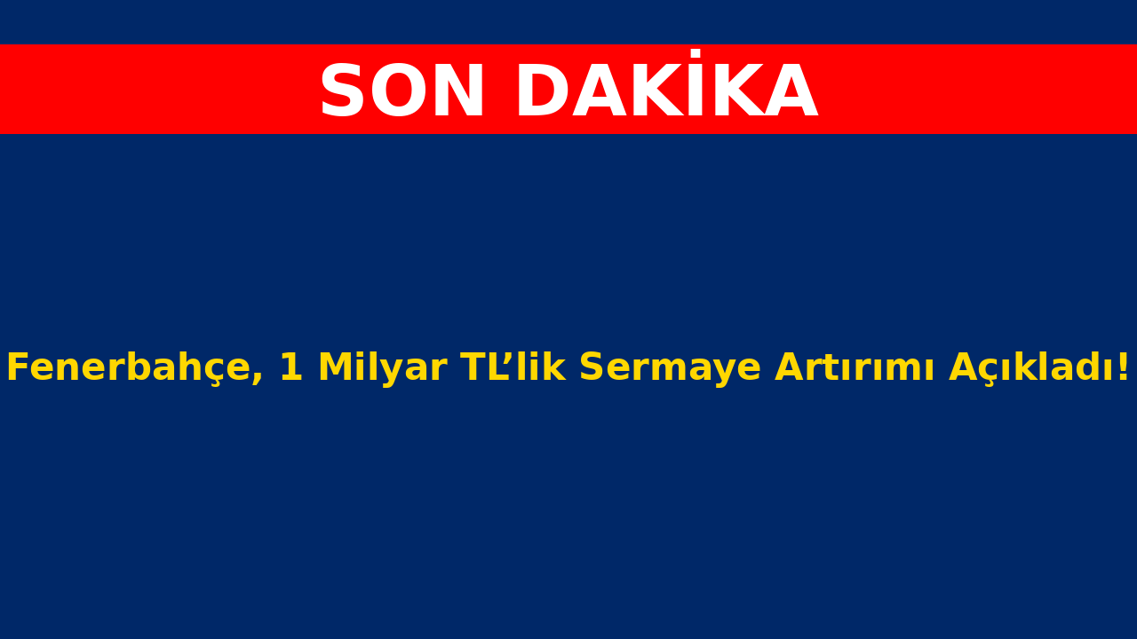 Fenerbahçe’den 1 Milyar TL’lik Sermaye Artırımı Hamlesi!