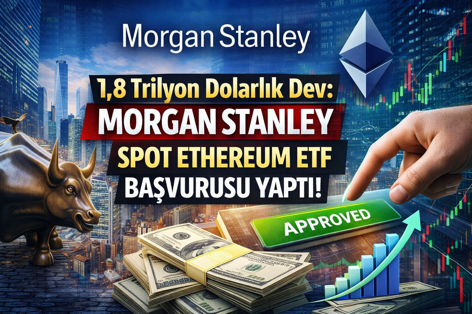 1,8 Trilyon Dolarlık Dev: Morgan Stanley, Spot Ethereum ETF Başvurusu Yaptı!