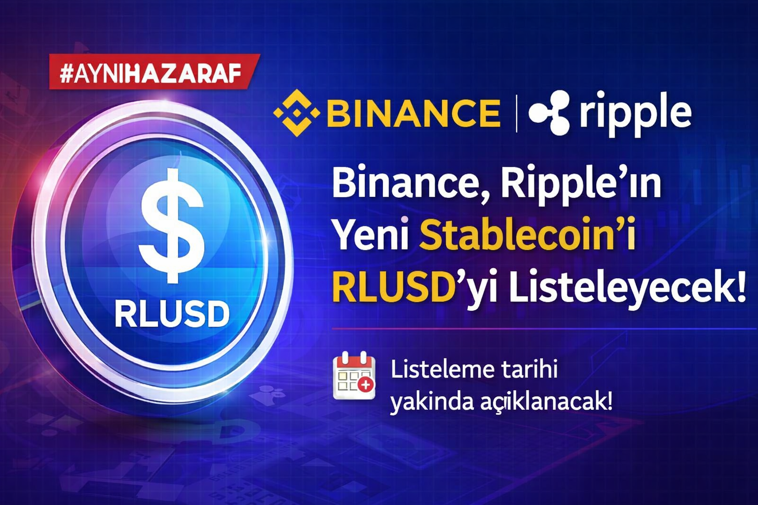 Binance, Ripple’ın Yeni Stablecoin’i $RLUSD’yi Listeleyecek!