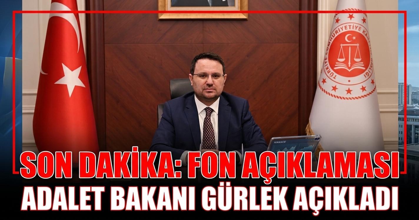 SON DAKİKA | Adalet Bakanı Gürlek'ten Fon Soruşturması Açıklaması