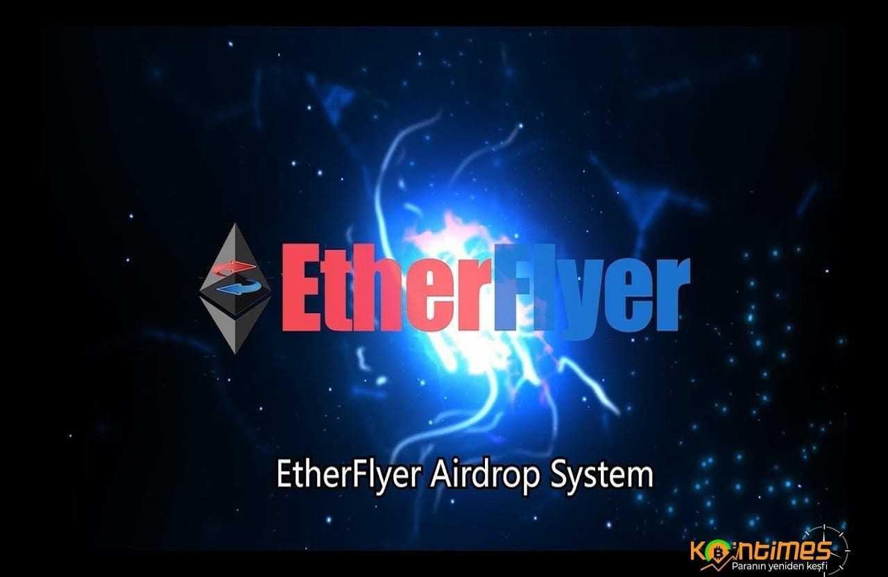 EtherFlyer Nedir? Kullanımı Hakkında Tüm Detaylar